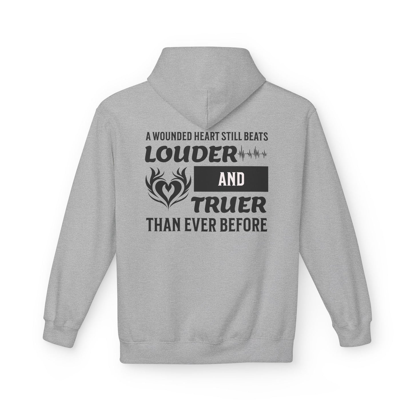 "A Wounded Heart Still Beats Louder And Truer Than Ever Before" Hoodie