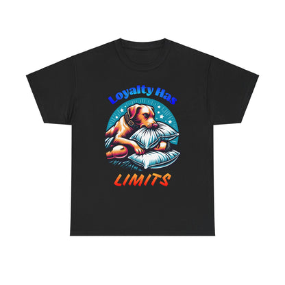 Loyalty Has Limits Dog T-Shirt