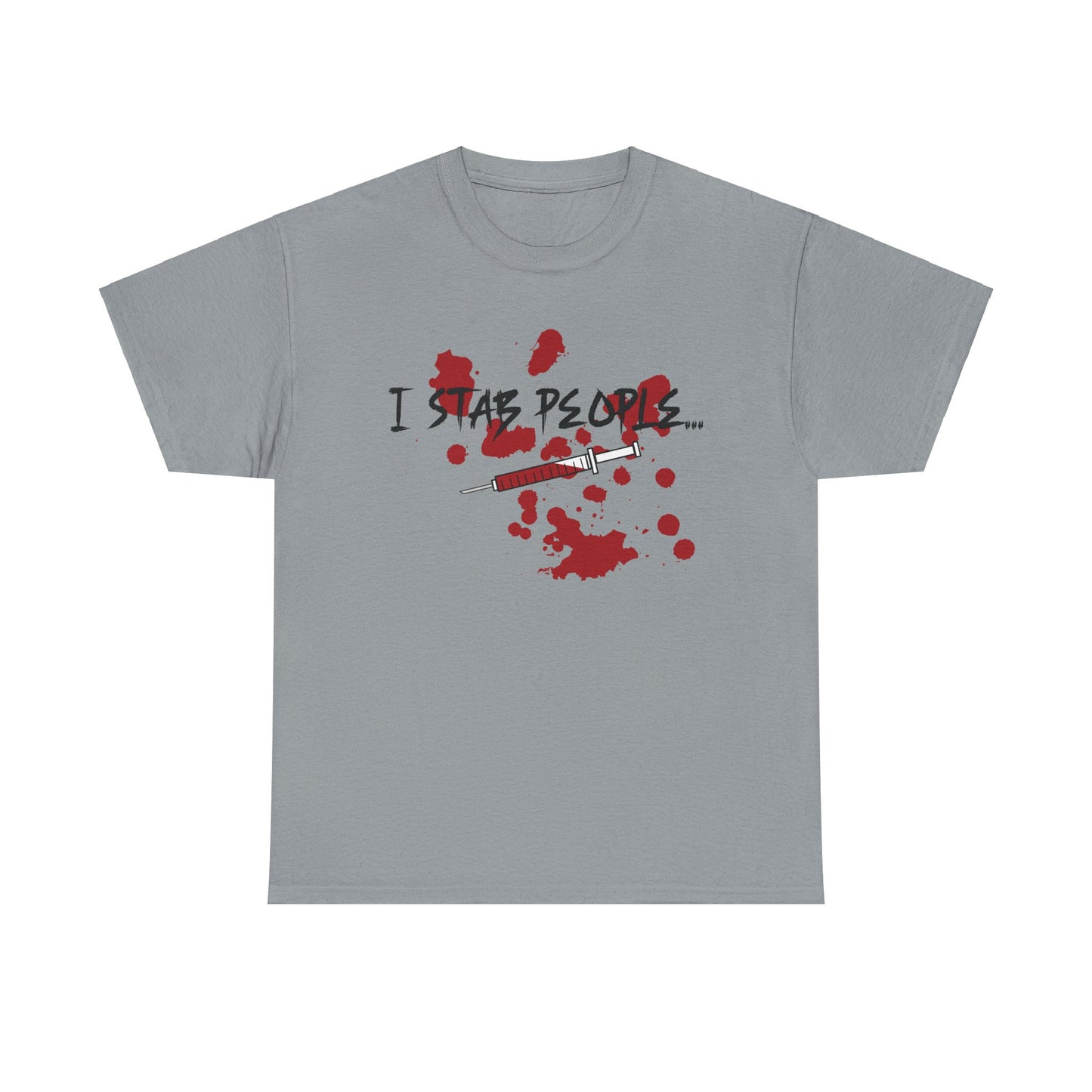 Medical Professional Needle Tee, I Stab People, Phlebotomist Gift Shirt, (S-5XL) | Murky Creek Creations