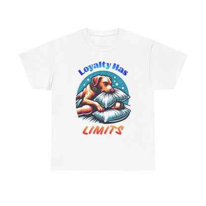 Loyalty Has Limits Dog T-Shirt