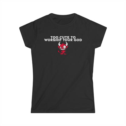 Too Cute to Worship | Gothic & Satanic Women's Tee