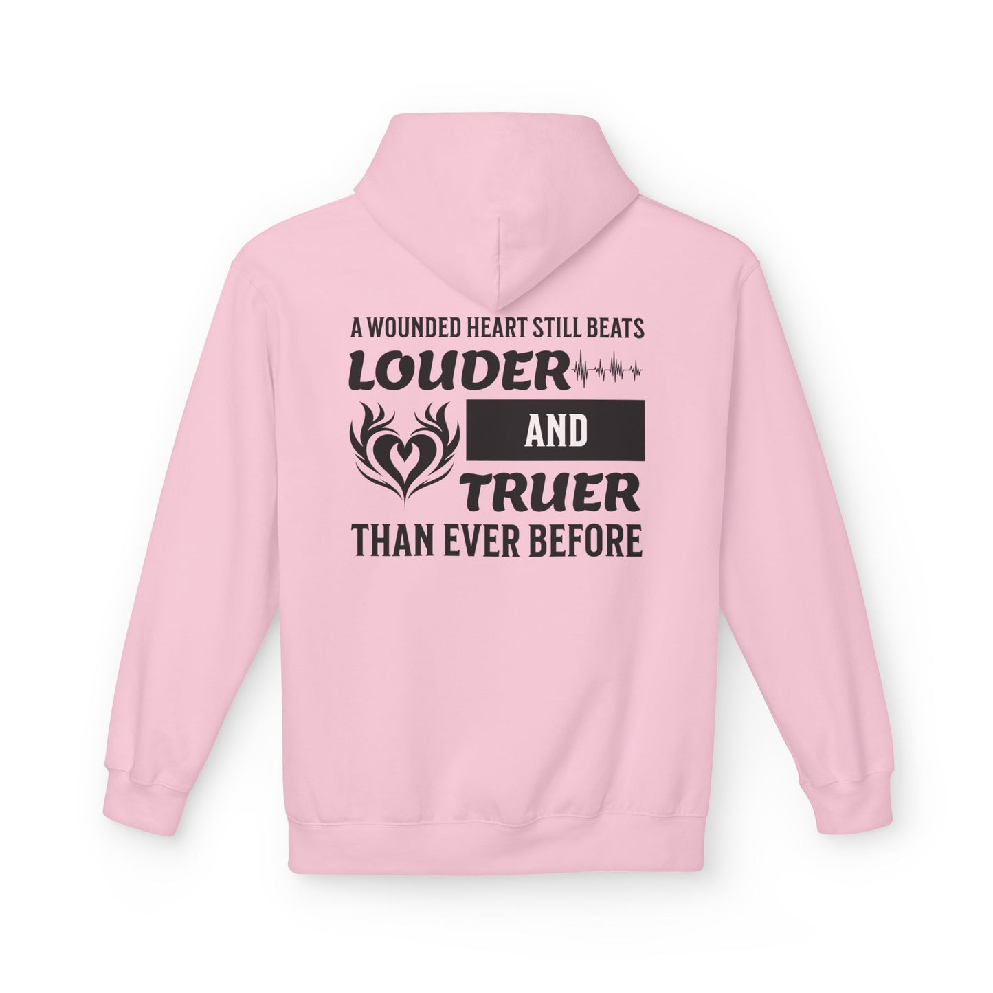 "A Wounded Heart Still Beats Louder And Truer Than Ever Before" Hoodie