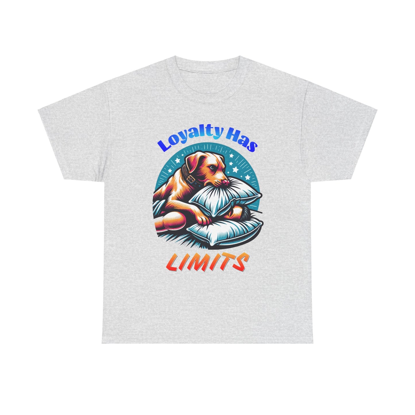 Loyalty Has Limits Dog T-Shirt