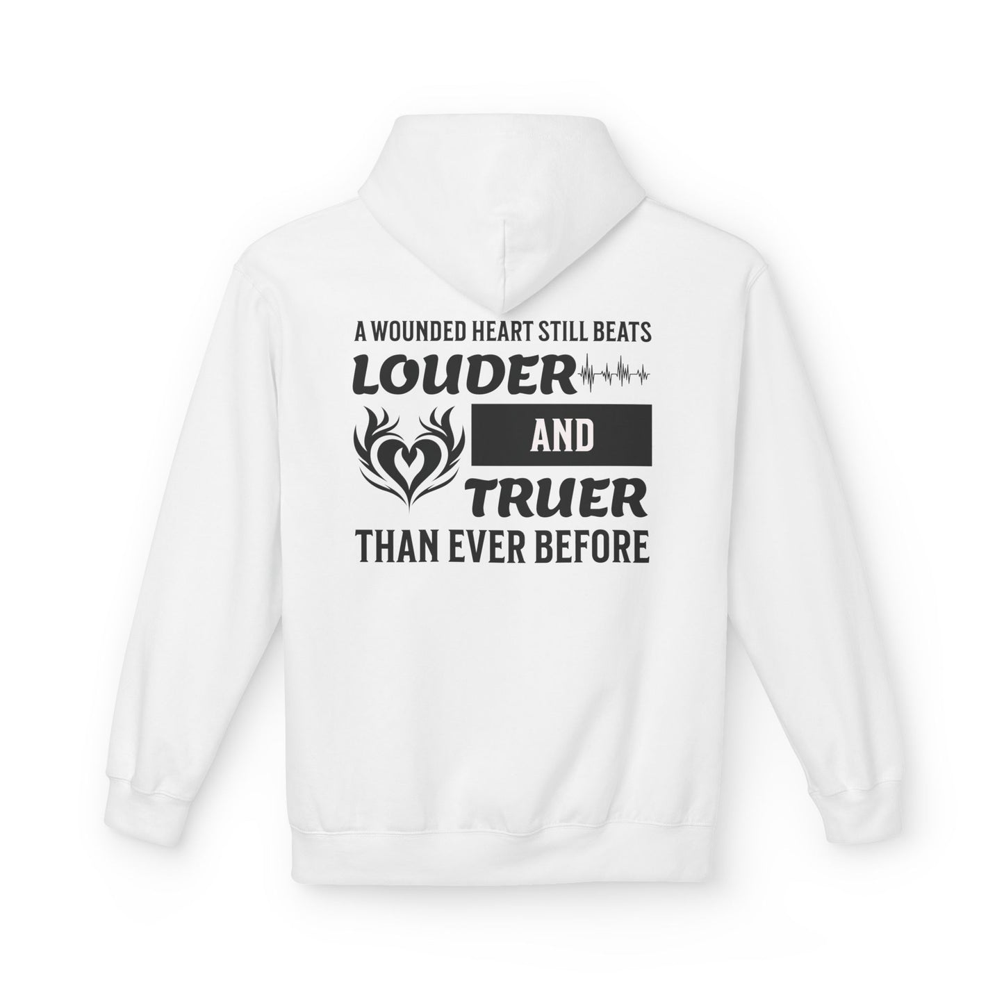 "A Wounded Heart Still Beats Louder And Truer Than Ever Before" Hoodie